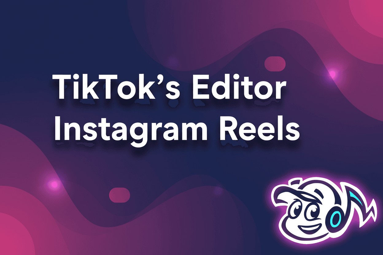 How to Use TikTok’s Editor for Instagram Reels & Beyond - TunePact Blog