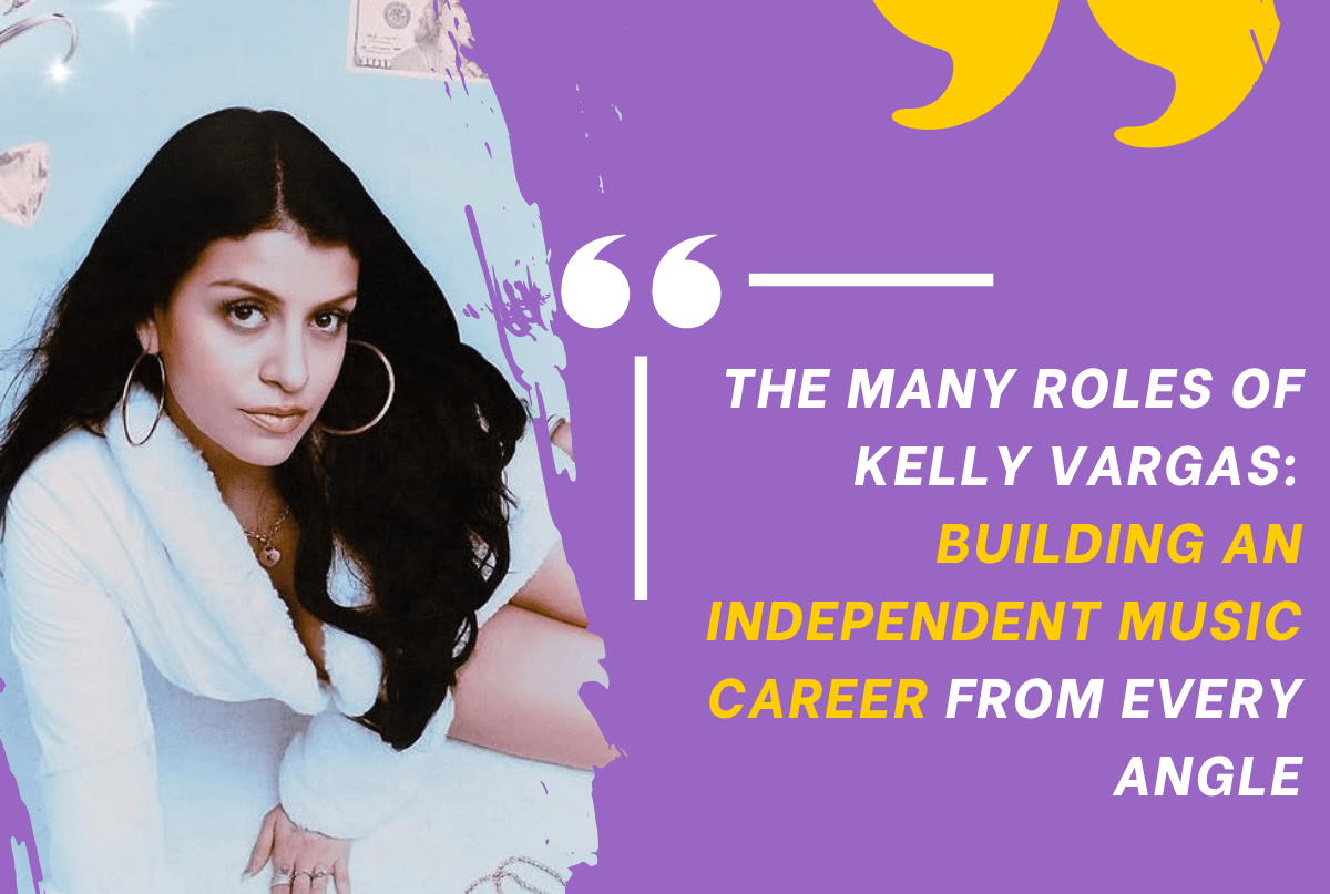 The Many Roles of Kelly Vargas: Building an Independent Music Career from Every Angle - Tunepact Blog