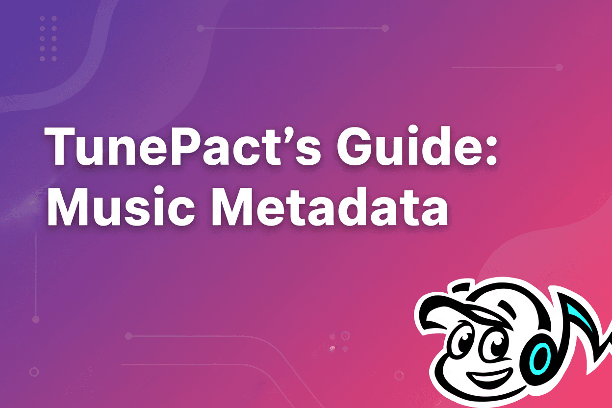TunePact's Guide: What Is Music Metadata for Independent Artists? - TunePact Blog