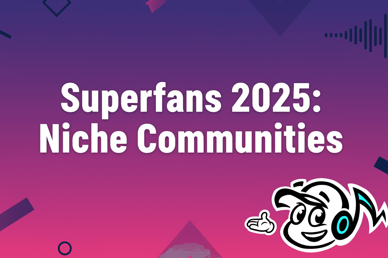 Superfans 2025: Niche Communities, Loyalty & Artist Engagement - Tunepact Blog